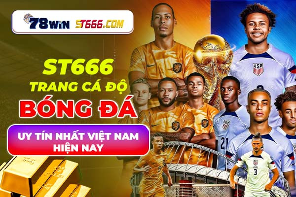 ST666 - Trang cá độ bóng đá uy tín nhất Việt Nam hiện nay