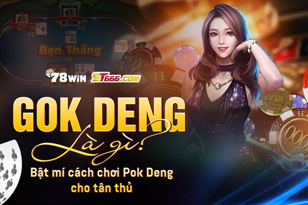 Pok Deng là gì? Bật mí cách chơi Pok Deng cho tân thủ